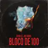 Bloco de 100 (feat. Mc Hariel) - Single album lyrics, reviews, download