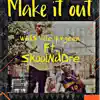 Make It Out (feat. SkoolNdDre) - Single album lyrics, reviews, download
