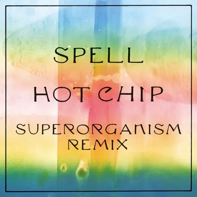 Spell (Superorganism Remix) - Single - Hot Chip
