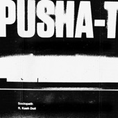 Pusha T - Sociopath (feat. Kash Doll)