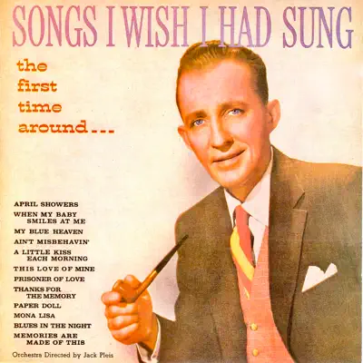 Songs I Wish I Had Sung (The First Time Around) [Remastered] - Bing Crosby