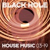 Black Hole House Music 03 - 19