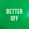 Better Off (feat. Grumpy) - Single album lyrics, reviews, download