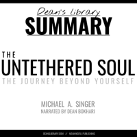 Dean's Library & Dean Bokhari - Summary: The Untethered Soul by Michael A. Singer artwork