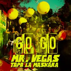 Go Go - Single by Topo La Maskara & Mr. Vegas album reviews, ratings, credits