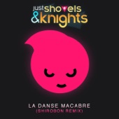 Shirobon - Just Shovels & Knights - La Danse Macabre (Shirobon Remix)