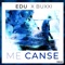Me Cansé (feat. Buxxi) - Edu lyrics