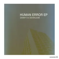 Human Error EP by Danny B & SevenJune album reviews, ratings, credits