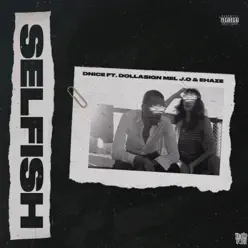 Selfish (feat. Dollasignmel, Jo & E Haze) - Single - D-Nice Selfish (feat. Dollasignmel, Jo & E Haze) - Single - D-Nice