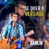 Dablio - Se Quer a Verdade