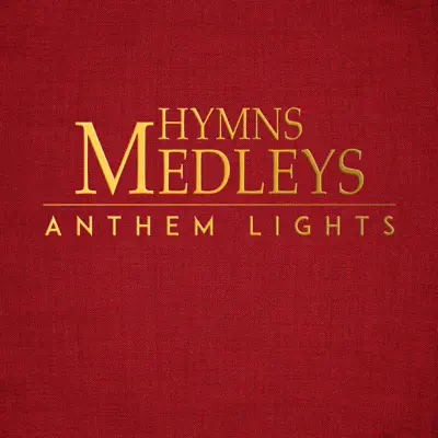 Hymns Medleys - Anthem Lights