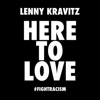 Lenny Kravitz - Here to Love (#fightracism)