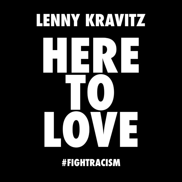 Here to Love (#fightracism) - Single - Lenny Kravitz