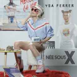 Née Sous X - Ysa Ferrer Née Sous X - Ysa Ferrer