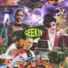 Geekin' (feat. Nerve) - Single album lyrics, reviews, download