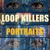 Loop Killers Portraits