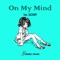 On My Mind (feat. Zachary) - Henry Young lyrics