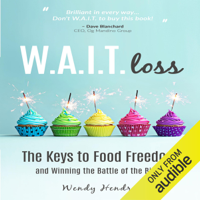 Wendy Hendry - W.A.I.T.loss: The Keys to Food Freedom and Winning the Battle of the Binge (Unabridged) artwork