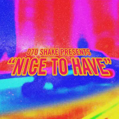 Nice to Have - Single - 070 Shake