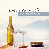 Enjoy Your Life with Mellow Jazz: Lounge Cafe Time, Evening Cocktail, Bossa Nova, Smooth Music artwork