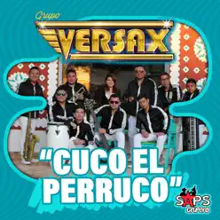 Cuco el Perruco - Single - Grupo Versax Cuco el Perruco - Single - Grupo Versax