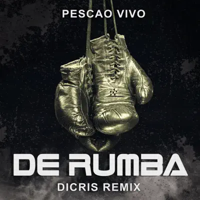 De Rumba - DICRIS Remix (Remix) - Single - Pescao Vivo