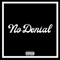 No Denial (feat. Kbreezy, J Chxpo, J2 & YoungLo) - Big Beño lyrics