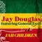 Jah Children (feat. General Trees) [Dubmatix Mix] - Jay Douglas lyrics