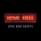 Dive Bar Saints - Home Free