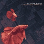 Filthy (feat. Dread MC) by Dr. Fresch & Volac