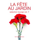 La Fête Au Jardin Selection Lounge, Vol. 7 - Presented By Kolibri Musique artwork