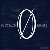 Fifteen0eight - No Goodbyes (Live Session)