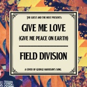 Field Division - Give Me Love (Give Me Peace on Earth)