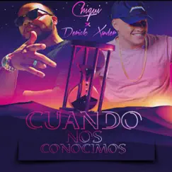 Cuando Nos Conocimos - Single by Chiqui & Derick Xander album reviews, ratings, credits