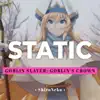 Static (From "Goblin Slayer: Goblin's Crown") - Single album lyrics, reviews, download