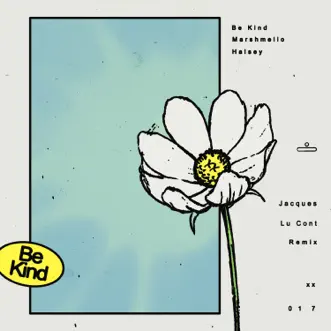 Be Kind (Jacques Lu Cont Remix) - Single by Marshmello, Halsey & Jacques Lu Cont album reviews, ratings, credits