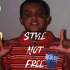 Style Not Free - Single album lyrics, reviews, download