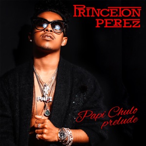 Papi Chulo Prelude - Princeton Perez
