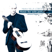 VILLA-LOBOS Music for solo guitar - Antonio Rugolo