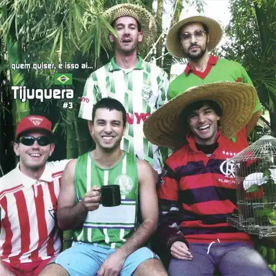 Quem Quiser, É Isso Aí ... - Tijuquera Quem Quiser, É Isso Aí ... - Tijuquera