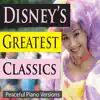 Disney's Greatest Classics (Peaceful Piano Versions) album lyrics, reviews, download