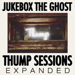 Thump Sessions: Expanded Edition - Jukebox The Ghost