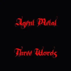 Three Words - EP - Agent Metal