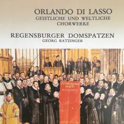 Orlando di Lasso: Geistliche und weltliche Chorwerke by Die Regensburger Domspatzen & Georg Ratzinger album reviews, ratings, credits