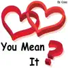 You Mean It? - Single album lyrics, reviews, download