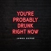 You’re Probably Drunk Right Now - Single