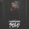 Caminando Solo - Single album lyrics, reviews, download