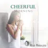 Cheerful Morning album lyrics, reviews, download