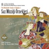 Saz Müziği Örnekleri (Türk Müziği'nde Formlar ve Üslûplar, Vol. 2)