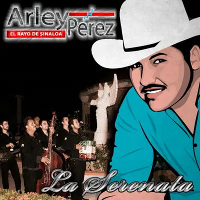La Serenata - Arley Perez